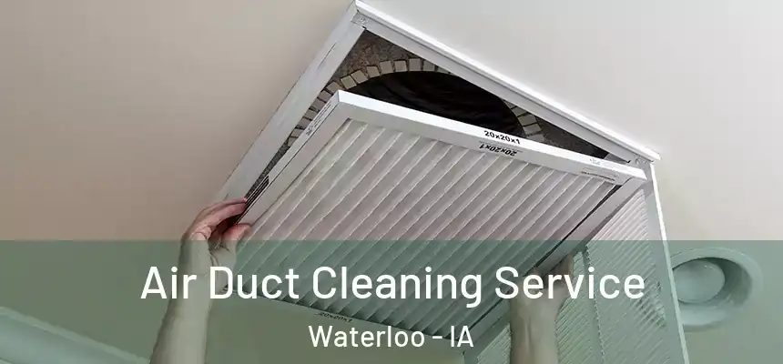 Air Duct Cleaning Service Waterloo - IA