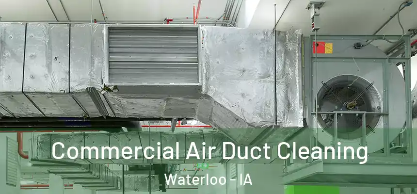 Commercial Air Duct Cleaning Waterloo - IA