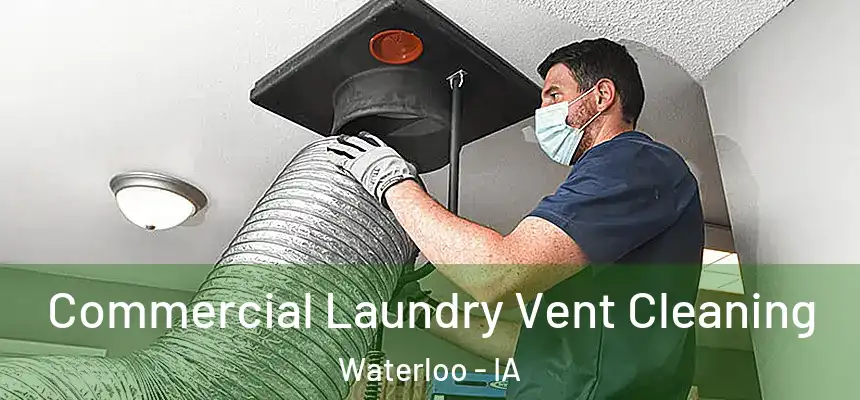  Commercial Laundry Vent Cleaning Waterloo - IA