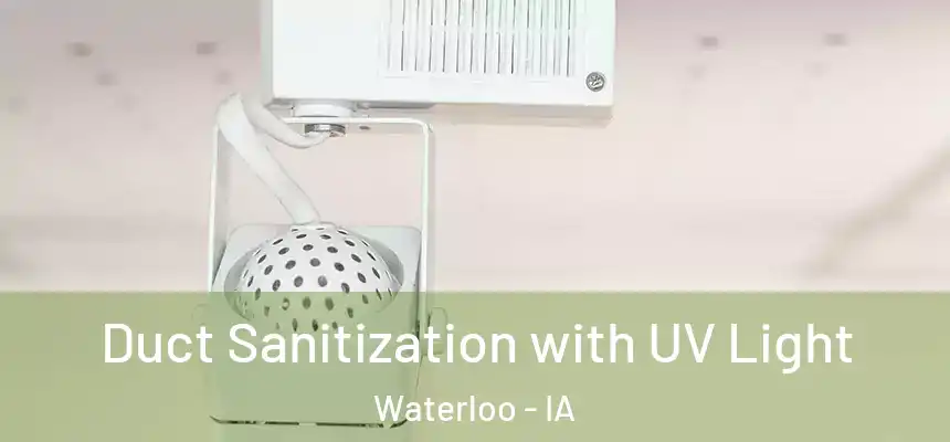 Duct Sanitization with UV Light Waterloo - IA