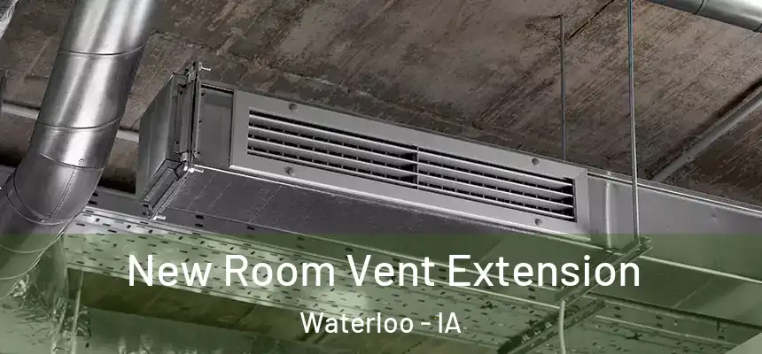 New Room Vent Extension Waterloo - IA